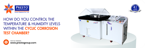 How Do You Control the Temperature & Humidity Levels within the Cyclic Corrosion Test Chamber?